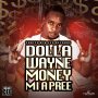 DOLLA WAYNE - MONEY MI A PREE - SINGLE #ITUNES 4/1/16 @BigCeeChoice