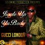 GUCCI LONDON - JIGGLE UP YU BODY - SINGLE #ITUNES 9/16/14 @goldmindproduct