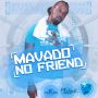 MAVADO - NO FRIEND - SINGLE - #ITUNES 4/29/14 @guttybling @claimsrecords