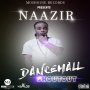 NAAZIR - DANCEHALL SHOUTOUT - SINGLE #ITUNES 5/5/17 @iam_kwarter_ki @walters2111