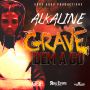 ALKALINE - GRAVE DEM A GO - SINGLE #ITUNES 10/21/14 @goodgoodprod