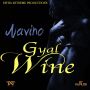 NAVINO - GYAL WINE - SINGLE #ITUNES 1/14/14 @FATHAXSTREME  @the_realnavino