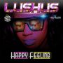 LUSHUS - HAPPY FEELING - SINGLE #ITUNES 5/20/14 @djskyrecords