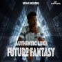 AUTHENTIC LUKE - FUTURE FANTASY - SINGLE #ITUNES 1/27/17 @Carl2308Smith