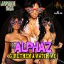 ALPHAZ - GIRL THEM A WATCH WE - SINGLE #ITUNES 12/2/14 @lampshademuzic