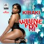 KIBAKI - WHINE PAN MI - SINGLE #ITUNES 10/21/16 @therealkibaki @kingspine