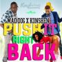 MAD DOG FT. KONSHENS - PUSH IT RIGHT BACK - SINGLE #ITUNES 5/19/15 @Konshenssojah @KreAsianRecord