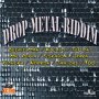 DROP METAL RIDDIM - BEENIE MAN, KALADO, IYARA #ITUNES 5/6/16 #PREORDER 4/22/16 @KCdubplates