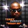 TONEY CHROME - WAAH MI - SINGLE #ITUNES 7/22/16 @toneychromeang