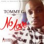 TOMMY G - NO LOVE - SINGLE #ITUNES 4/28/15 @workinprogressR