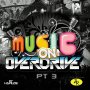 VARIOUS ARTISTS - MUSIC ON OVERDRIVE PT. 3 - EP #ITUNES 3/10/17 @ZephWatt