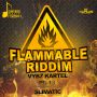 FLAMMABLE RIDDIM - #ITUNES 9/30/14 #PRE 9/16/14 VYBZ KARTEL PG 13 SLIMATIC @SHORTBOSSMUZIK @LITTLE_ADDI