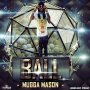 MUGGA MASON - BALL - SINGLE #ITUNES 6/24/16 @brosentertainm1