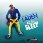 LADEN - NUH SLEEP - SINGLE #ITUNES 11/6/15 @BartleyBLUR @itsladen