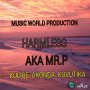 HARMLESS (A.K.A MR.P) - KULIBE AKONDA KUVUTIKA - SINGLE #ITUNES 11/18/16 #PREORDER 11/4/16 @BaileyAlrick