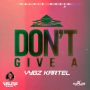 VYBZ KARTEL - I DONT GIVE A - SINGLE #ITUNES 7/7/15 @shortbossmuzik