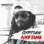 GYPTIAN - ANYTIME - SINGLE #ITUNES 9/23/16 #PREORDER 9/9/16 @YardStyleEnt @JJWIZZLE @RicoTayla @RealGyptian