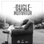 BUGLE - MOTIVATOR - SINGLE - #ITUNES 12/2 #PRE 11/18 @BUGLEMUSIC @JWONDER21 @ADDEPROD
